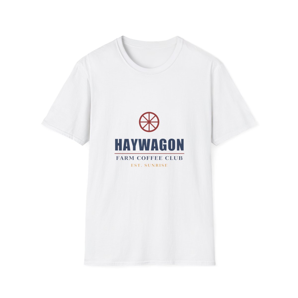 White tee: a red wagon wheel above HAYWAGON, FARM COFFEE CLUB, EST. SUNRISE