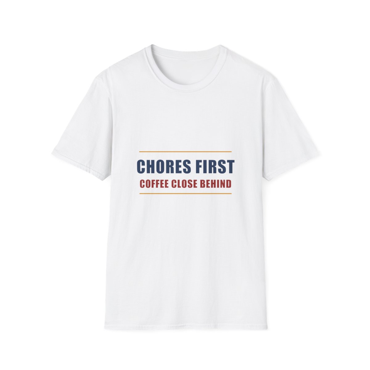 White tee: CHORES FIRST in navy above COFFEE CLOSE BEHIND in red, between wheat rules